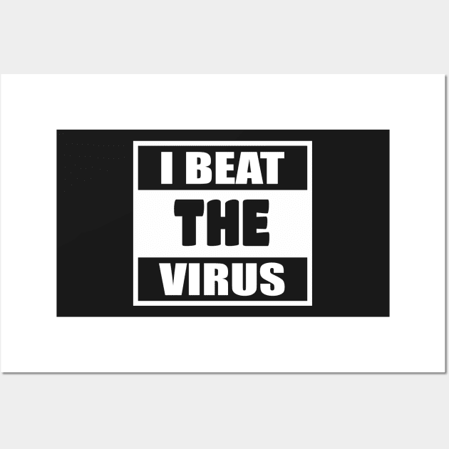 I Beat The Virus - Social Distancing - Man Woman Funny Gift T-shirt Wall Art by WhyNotTee